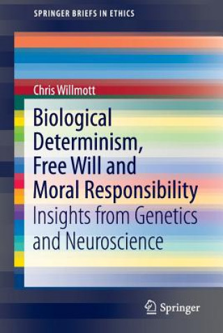 Carte Biological Determinism, Free Will and Moral Responsibility Chris Willmott