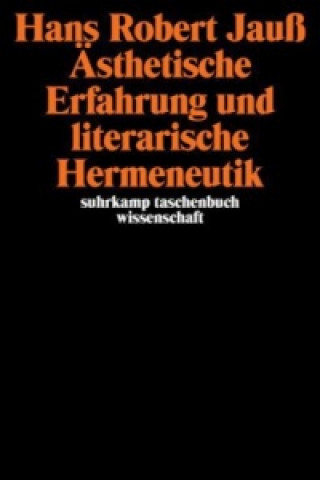 Könyv Asthetische Erfahrung und literarische Hermeneutik Hans Robert Jauß