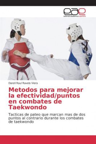 Buch Metodos para mejorar la efectividad/puntos en combates de Taekwondo Ravelo Viera Darell Raul