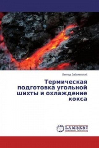 Kniha Termicheskaya podgotovka ugol'noj shihty i ohlazhdenie koxa Leonid Zabezhinskij