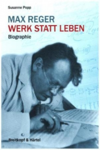 Libro Max Reger - Werk statt Leben Susanne Popp