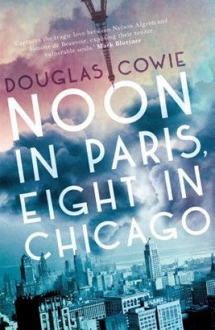 Книга Noon in Paris, Eight in Chicago Douglas Cowie