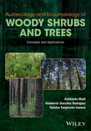 Könyv Autoecology and Ecophysiology of Woody Shrubs and Trees Ratikanta Maiti