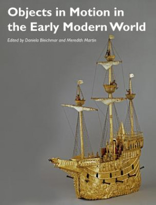 Carte Objects in Motion in the Early Modern World Daniela Bleichmar