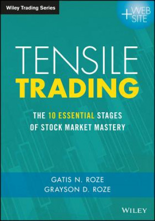 Könyv Tensile Trading - The 10 Essential Stages of Stock Market Mastery + Website Gatis N. Roze