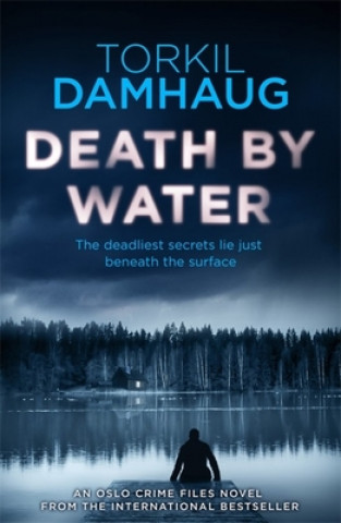Kniha Death By Water (Oslo Crime Files 2) Torkil Damhaug