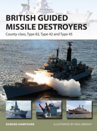 Kniha British Guided Missile Destroyers Edward Hampshire