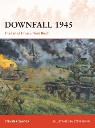 Kniha Downfall 1945 Steven J. Zaloga
