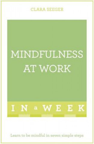 Könyv Mindfulness At Work In A Week Clara Seeger