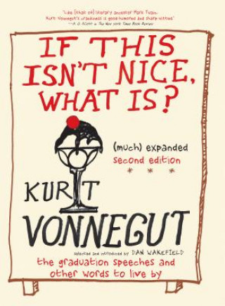Książka If This Isn't Nice, What Is? (much) Expanded Second Edition Kurt Vonnegut