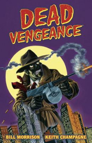 Kniha Dead Vengeance Bill Morrison