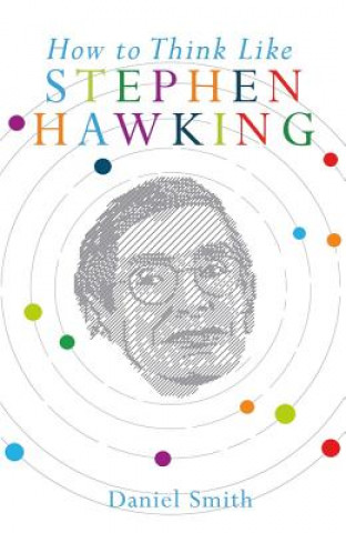 Libro How to Think Like Stephen Hawking Daniel Smith