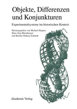 Kniha Objekte Differenzen Und Konjunkturen Experimentalsysteme Im Historischen Kontext Michael Hagner