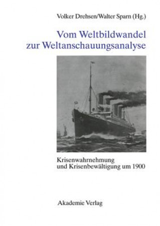 Könyv Vom Weltbildwandel Zur Weltanschauungsanalyse Krisenwahrnehmung Und Krisenbewaltigung Um 1900 AKV