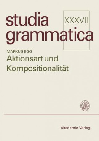 Buch Aktionsart Und Kompositionalitaet Zur Kompositionellen Ableitung Der Aktionsart Komplexer Kategorien M Egg