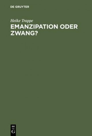 Livre Emanzipation Oder Zwang? Frauen in Der DDR Zwischen Beruf, Familie Und Sozialpolitik H Trappe