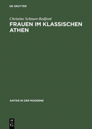 Könyv Frauen Im Klassischen Athen Sozialer Raum Und Reale Bewegungsfreiheit Schnurr-Redf