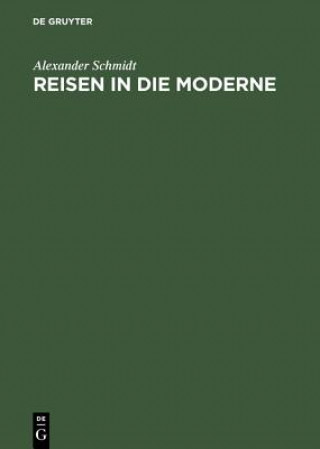 Könyv Reisen in Die Moderne Alexander Schmidt