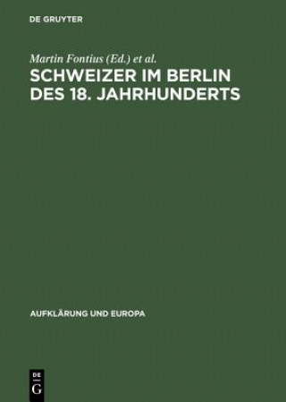 Knjiga Schweizer Im Berlin DES 18. Jahrhunderts Internationale Fachtagung, 25.Bis 28. Mai 1994 in Berlin Martin Fontius