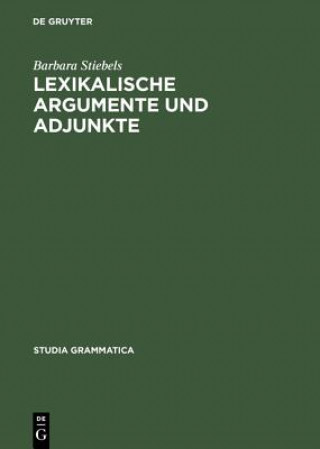 Kniha Lexikalische Argumente Und Adjunkte Zum Semantisch En Beitrag Vov Verbalen Prafixen Und Partikeln Barbara Stiebels