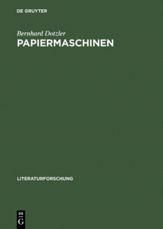 Kniha Papiermaschinen Versuch Ueber Communication & Control in Literatur Und Technik Bernhard J. Dotzler