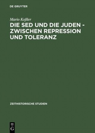 Könyv Die Sed Und Die Juden - Zwischen Repression Und Toranz Politische Entwicklungen Bis 1967 Mario Keßler