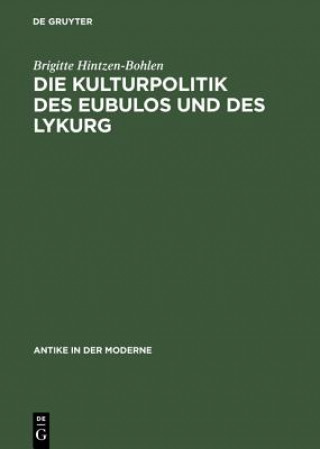 Könyv Die Kulturpolitik DES Eubulos Und DES Lykurg Die Denkmaeler - Und Bauprojekte in Athen Zwischen B Hintzen-Bohl