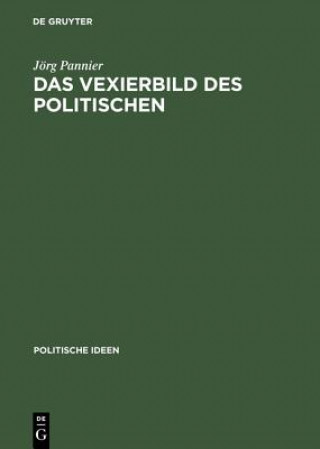 Kniha Das Vexierbild DES Politischen Dolf Sternberger Als Politischer Aristoteliker Jörg Pannier