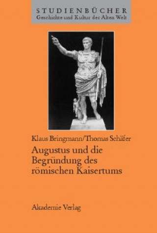 Könyv Augustus Und Die Begrundung Des Roemischen Kaisertums Klaus Bringmann