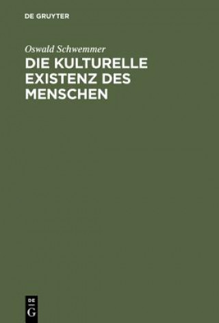 Kniha Die kulturelle Existenz des Menschen Oswald Schwemmer