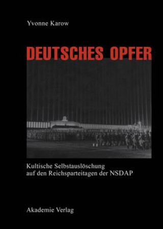 Carte Deutsches Opfer - Kultische Selbstausloschung Auf Den Reichsparteitagen Der Nsdap Yvonne Karow