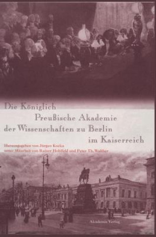 Książka Koeniglich Preussische Akademie Der Wissenschaften Zu Berlin Im Kaiserreich Jürgen Kocka