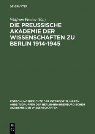 Könyv Preussische Akademie der Wissenschaften zu Berlin 1914-1945 Wolfram Fischer