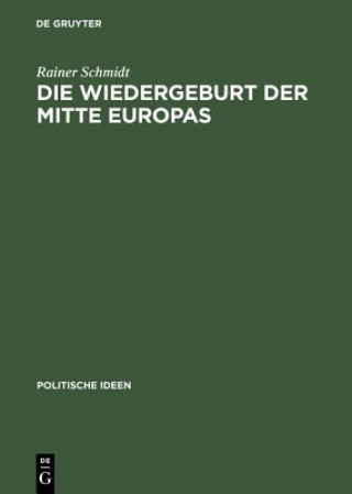 Kniha Wiedergeburt der Mitte Europas Rainer Schmidt