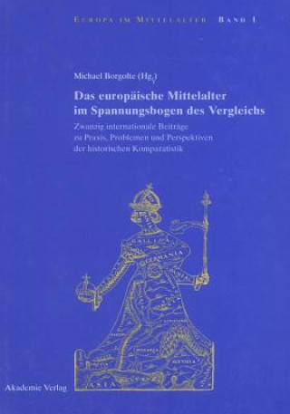 Kniha Das Europaische Mittelalter Im Spannungsbogen Des Vergleichs Rainer Wilhelm Jakobi