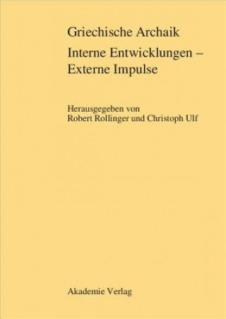 Könyv Griechische Archaik: Interne Entwicklungen - Externe Impulse Robert Rollinger