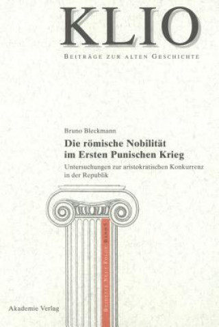 Kniha roemische Nobilitat im Ersten Punischen Krieg Bruno Bleckmann
