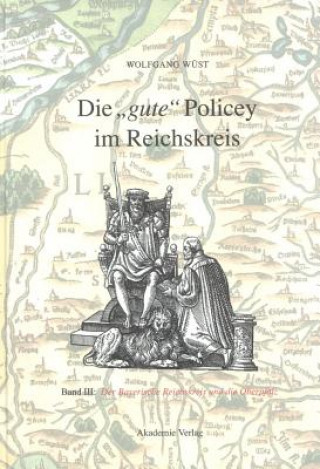 Könyv Gute Policey Im Bayerischen Reichskreis Und in Der Oberpfalz Wolfgang Wust