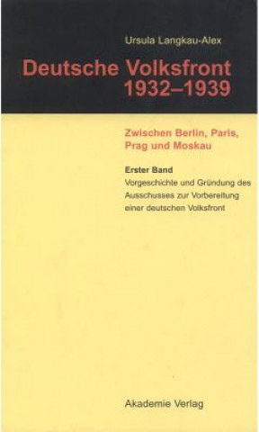 Knjiga Vorgeschichte Und Grundung Des Ausschusses Zur Vorbereitung Einer Deutschen Volksfront Ursula Langkau-Alex