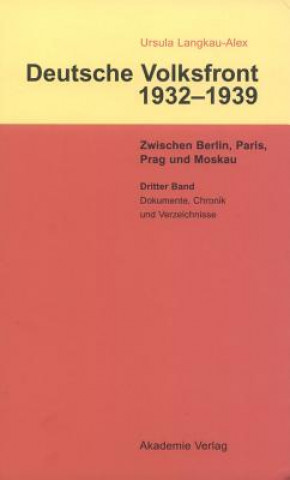 Kniha Dritter Band: Dokumente Zur Geschichte Des Ausschusses Zur Vorbereitung Einer Deutschen Volksfront, Chronik Und Verzeichnisse Ursula Langkau-Alex