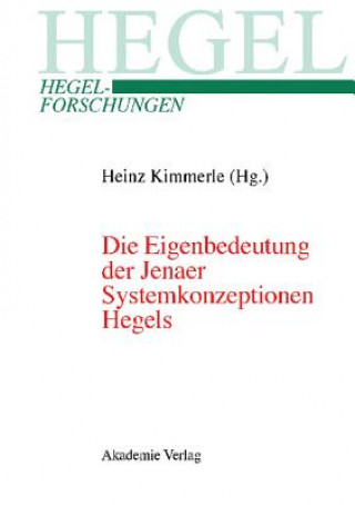 Carte Die Eigenbedeutung Der Jenaer Systemkonzeptionen Hegels Heinz Kimmerle