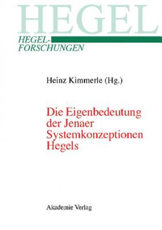 Libro Die Eigenbedeutung Der Jenaer Systemkonzeptionen Hegels Heinz Kimmerle