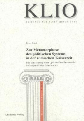 Könyv Zur Metamorphose Des Politischen Systems in Der Roemischen Kaiserzeit Peter Eich