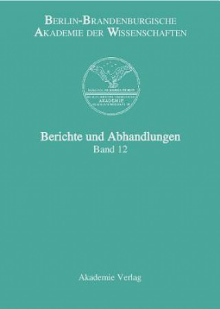 Książka Berichte und Abhandlungen, Band 12 Berlin-Brandenburgische Akademie Der Wissenschaften