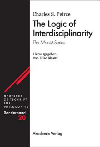 Livre Logic of Interdisciplinarity. 'The Monist'-Series Charles S. Peirce