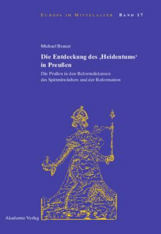 Kniha Die Entdeckung Des 'Heidentums' in Preussen Michael Brauer