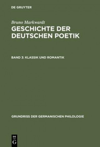 Książka Geschichte der deutschen Poetik, Band 3, Klassik und Romantik Bruno Markwardt