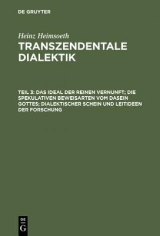 Książka Ideal Der Reinen Vernunft; Die Spekulativen Beweisarten Vom Dasein Gottes; Dialektischer Schein Und Leitideen Der Forschung Heinz Heimsoeth