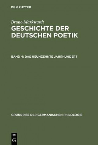 Könyv Geschichte der deutschen Poetik, Band 4, Das neunzehnte Jahrhundert Bruno Markwardt