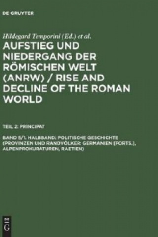 Livre Politische Geschichte (Provinzen Und Randvoelker: Germanien [Forts.], Alpenprokuraturen, Raetien) Hildegard Temporini